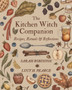The Kitchen Witch Companion : Recipes, Rituals & Reflections