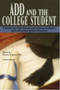 ADD and the College Student : A Guide for High School and College Students with Attention Deficit Disorder