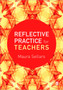 Reflective Practice for Teachers