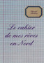 Le Cahier De Mes Reves En Nord