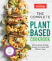 The Complete Plant-Based Cookbook : 500 Inspired, Flexible Recipes for Eating Well without Meat??