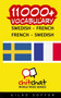 11000+ Swedish - French French - Swedish Vocabulary 11000+ Swedish - French French - Swedish Vocabulary