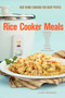 Rice Cooker Meals : Fast Home Cooking for Busy People