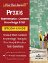 Praxis Mathematics Content Knowledge 5161 Study Guide : Praxis II Math Content Knowledge Test 5161 Test Prep & Practice Test Questions