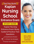 Kaplan Nursing School Entrance Exam Study Guide : Kaplan Nursing Entrance Exam Study Guide & Practice Test Questions [Includes Detailed Answer Explanations]