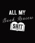 All My Book Review Shit : Book Review Notebook - Reading Log - Gifts for Book Lovers - Bookworm