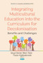 Integrating Multicultural Education into the Curriculum for Decolonisation : Benefits and Challenges