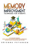 Memory Improvement Techniques for Students : New Memorizing Techniques. Memory Improvement Guidebook to Improve Your Learning Skills. Mnemonic Methods to Remember Anything You Learn : 3