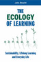 Ecology of Learning : Sustainability, Lifelong Learning and Everyday Life