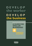 Develop the Worker - Develop the Business : Guide for Smaller Businesses