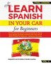 LEARN SPANISH IN YOUR CAR for Beginners : The Ultimate Easy Spanish Learning Guide: How to Learn Spanish Language Vocabulary like crazy with 20 SHORT STORIES for beginners + Questions & Exercises.