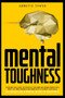 Mental Toughness : Forge the power of your mind and change habits for a happy life. Mind hardness and brain rules to achieve your goals. Willpower for a mental model of successful.