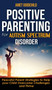 Positive Parenting for Autism Spectrum Disorder : How to Stop Yelling and Love More Children with Autism and ADHD! Peaceful Parent Strategies to Help Your Child Overcome Challenges and Thrive