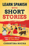 Learn Spanish with Short Stories : Learn Spanish in Your Car with 20+ Short Stories