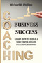 Coaching Business Success : Learn How To Build A Successful Online Coaching Business