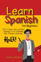 Learn Spanish for Beginners : 1000+ Easy and Common Phrases for Learning the Spanish Language