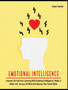 Emotional Intelligence : Improve You and Your Learning With Emotional Intelligence, Makes A Better Life, Success At Work And Improve Your Social Skills : 5A