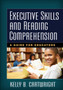 Executive Skills and Reading Comprehension : A Guide for Educators