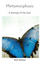 Metamorphosis : A Journey of the Soul
