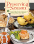 Preserving the Season : 90 Delicious Recipes for Jams, Jellies, Preserves, Chutneys, Pickles, Curds, Condiments, Canning & Dishes Using Them Preserving the Season : 90 Delicious Recipes for Jams, Jellies, Preserves, Chutneys, Pickles, Curds, Condiments, Canning & Dishes Using Them