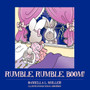 Rumble, Rumble, BOOM!