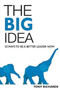 The Big Idea : 52 Ways to Be a Better Leader Now