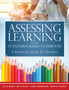 Assessing Learning in the Standards-Based Classroom : A Practical Guide for Teachers (Successfully integrate assessment practices that inform effective instruction for every student)