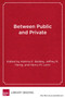 Between Public and Private : Politics, Governance, and the New Portfolio Models for Urban School Reform