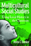 Multicultural Social Studies : Using Local History in the Classroom