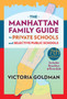 The Manhattan Family Guide to Private Schools and Selective Public Schools