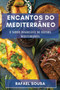Encantos do Mediterraneo : Descubra a Profundidade da Culinaria que Encanta o Mundo