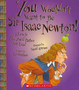 You Wouldn't Want to Be Sir Isaac Newton! (You Wouldn't Want to...: History of the World)