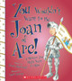 You Wouldn't Want to Be Joan of Arc! (You Wouldn't Want to...: History of the World)