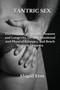 Tantric Sex : Discover how to Amplify Pleasure and Longevity, Deepen Emotional and Physical Intimacy, and Reach Multiple Orgasms.