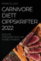 Carnivore Diettoppskrifter 2022 : Deilige Oppskrifter for Nybegynnere