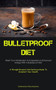 Bulletproof Diet : Reset Your Metabolism And Experience Enhanced Energy With A Bulletproof Diet (A Straightforward And Delicious Guide To Kickstart Your Health)