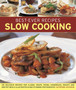 Best-Ever Recipes Slow Cooking : 135 Delicious Recipes for Classic Soups, Stews, Casseroles, Roasts and One-pot Meals Illustrated in 260 Stunning Photographs