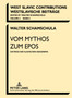 Vom Mythos Zum Epos : Die Wege Der Slavischen Saengerepik