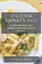 Italiensk Kjokken 2023 : En Kulinarisk Reise for a Oppdage de Autentiske Smakene av Italia