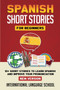 Spanish Short Stories for Beginners (New Version) : 10+ Short Stories to Learn Spanish and Improve Your Pronunciation