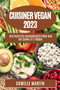 Cuisiner Vegan 2023 : Des recettes savoureuses pour une vie saine et e thique