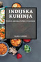 Indijska Kuhinja : Tajne Aromati&269;ne Kuhinje