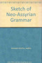 A Sketch of Neo-Assyrian Grammar
