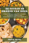 De Geuren en Smaken van India : Verken de Rijke Smaken van India en Creeer Authentieke Meesterwerken in je Eigen Keuken