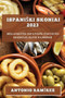 Ispaniski skoniai 2023 : Megaukites Ispanijos virtuves skoniais savo namuose