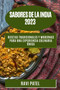 Sabores de la India 2023 : Recetas tradicionales y modernas para una experiencia culinaria unica