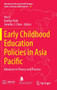 Early Childhood Education Policies in Asia Pacific : Advances in Theory and Practice : 35