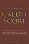 Credit Score : The Beginners Guide for Building, Repairing, Raising and Maintaining a Good Credit Score. Includes a Step-by-Step Program to Improve and Boost Your Bank Rating.