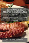 Buc&259;t&259;ria mediteranean&259; 2023 : Re&539;ete delicioase &537;i s&259;n&259;toase pentru a gusta soarele in farfurie