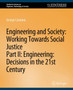 Engineering and Society: Working Towards Social Justice, Part II : Decisions in the 21st Century